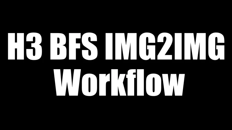 H3 Bfs Img2img Workflow